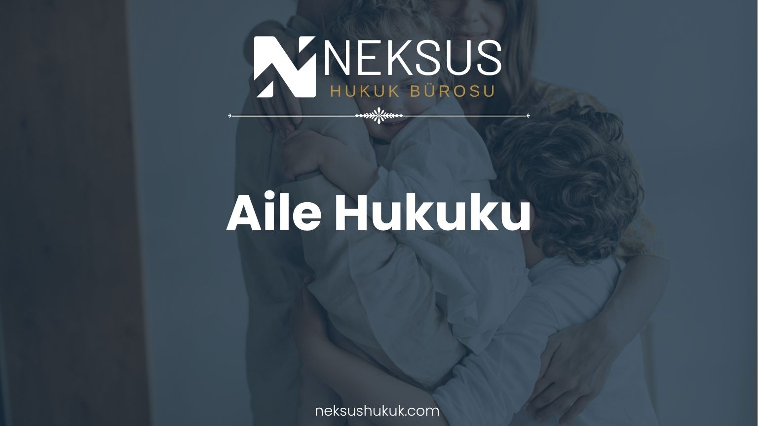 Boşanma Avukatı ve Aile Hukuku – Neksus Hukuk Etimesgut Ankara