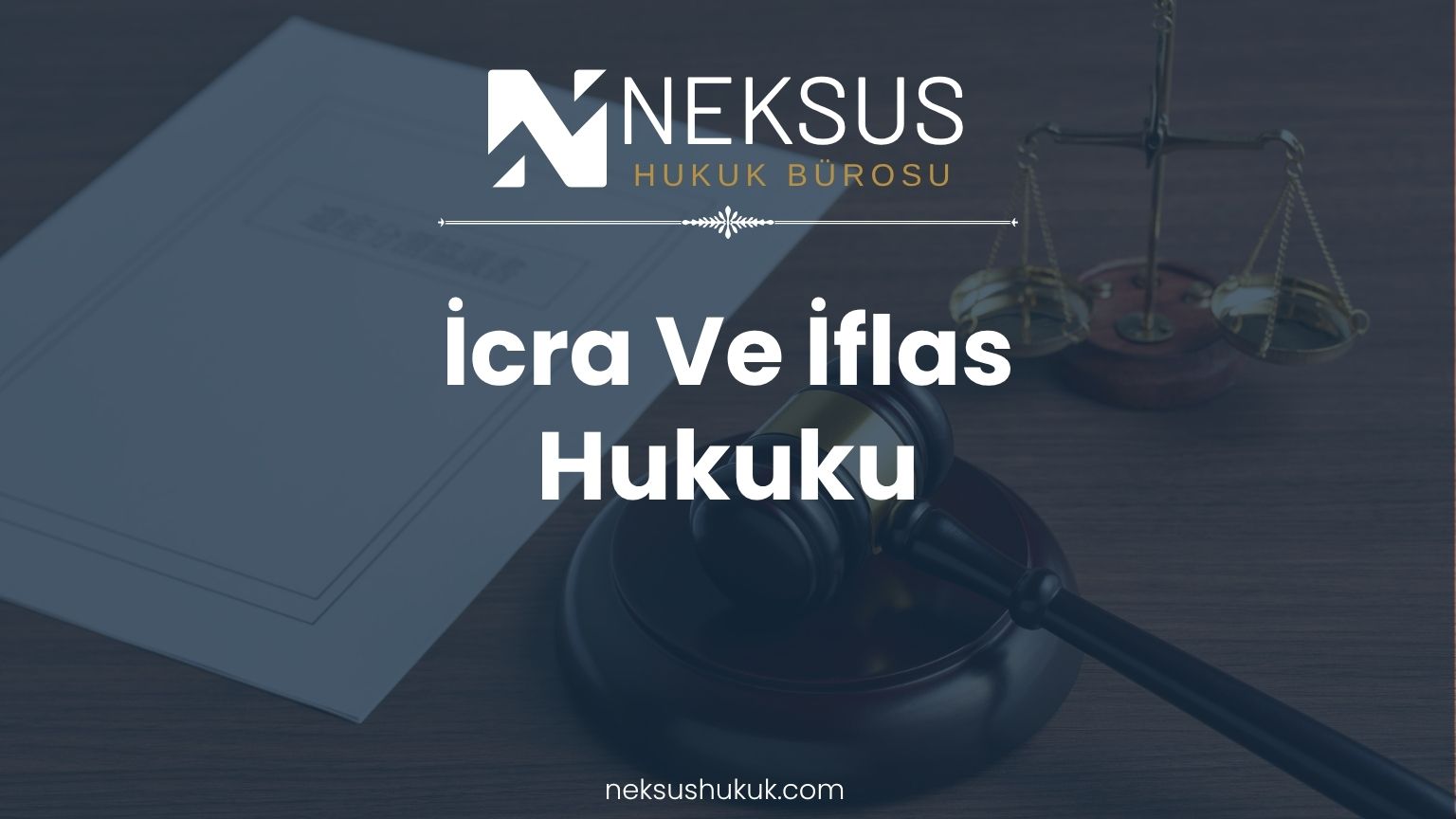 İcra ve İflas Hukuku Avukatı – Neksus Hukuk Etimesgut Ankara