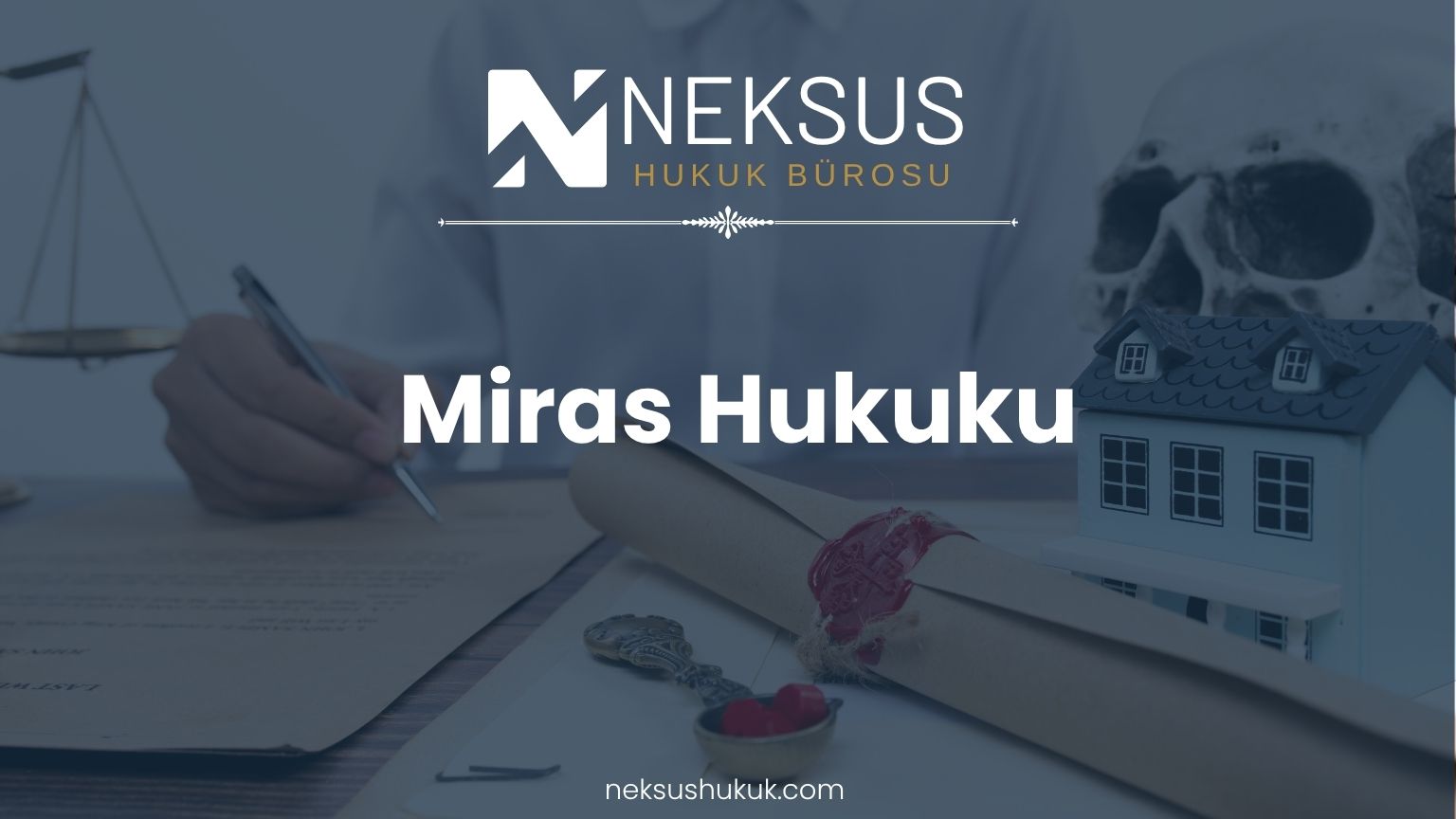 Miras Hukuku Avukatı – Neksus Hukuk Etimesgut Ankara