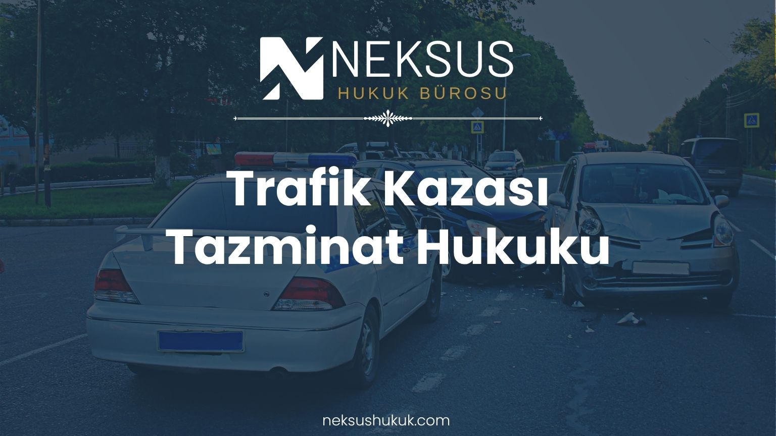 Trafik Kazası Tazminat Avukatı – Neksus Hukuk Etimesgut Ankara