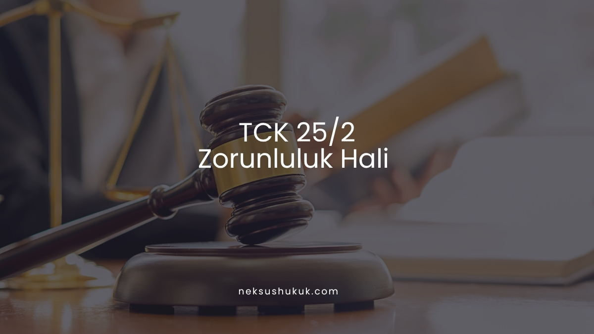 TCK 25/2: Zorunluluk Hali